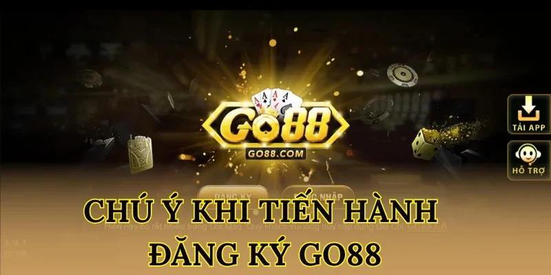 Chú ý khi tiến hành đăng ký Go88