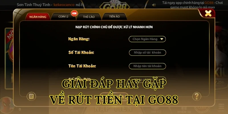 Giải đáp hay gặp về rút tiền tại Go88