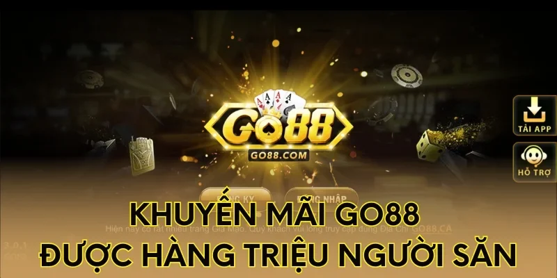 Khuyến mãi Go88 được hàng triệu người săn