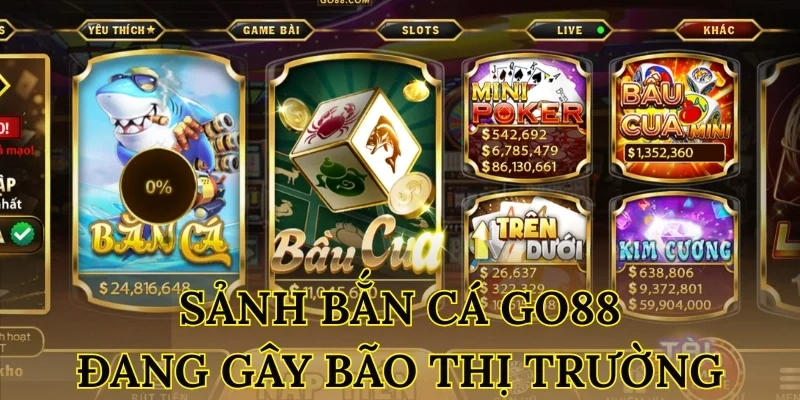 Sảnh bắn cá Go88 đang gây bão thị trường