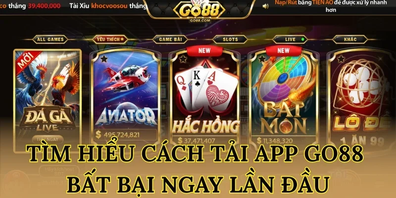 Tìm hiểu cách tải app Go88 bất bại ngay lần đầu