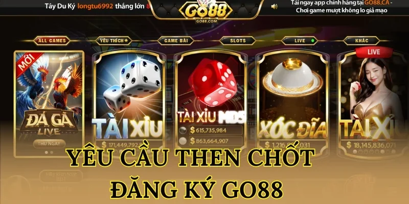 Yêu cầu then chốt để đăng ký Go88